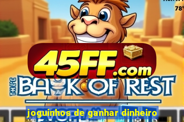 joguinhos de ganhar dinheiro